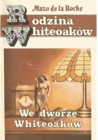 We dworze Whiteoaków - Mazo de la Roche