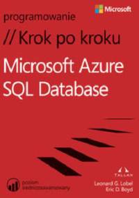 Microsoft® Azure™ SQL Database. Krok po kroku - Lobel Leonard, Eric Boyd