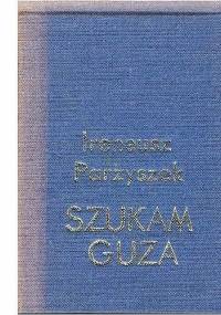 Szukam guza - Ireneusz Parzyszek