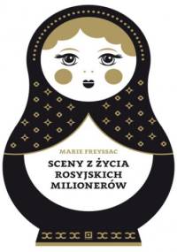 Sceny z życia rosyjskich milionerów. Zapiski francuskiej guwernantki - Marie Freyssac