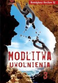 Modlitwa uwolnienia cz. 3 - Remigiusz Recław SJ