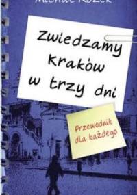 Zwiedzamy Kraków w trzy dni. Przewodnik dla każdego - Michał Rożek