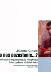 Cóż po nas pozostanie...? - Jolanta Kupiec