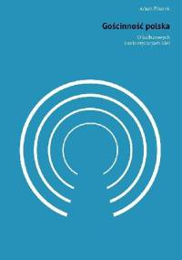 Gościnność polska. O kulturowych konkretyzacjach idei - Adam Pisarek