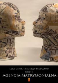 Lord Lister. Tajemniczy nieznajomy. Tom 14. Agencja matrymonialna - autor nieznany