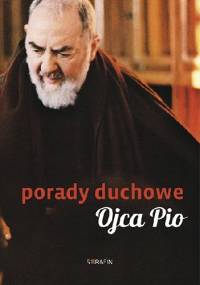 Porady duchowe Ojca Pio - Ojciec Pio