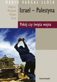 Izrael - Palestyna. Pokój czy święta wojna? - Mario Vargas Llosa