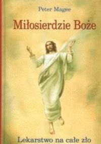 Miłosierdzie Boże: Lekarstwo na całe zło - Peter Magne