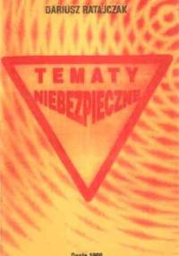 Tematy niebezpieczne - Dariusz Ratajczak