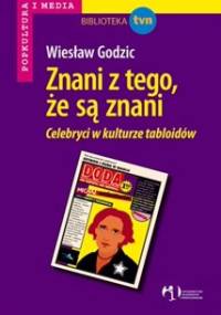 Znani z tego, że są znani - Wiesław Godzic