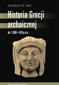 Historia Grecji archaicznej ok. 1200-479 p.n.e. - Jonathan M. Hall