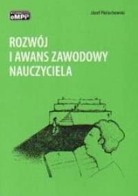 Rozwój i awans zawodowy nauczyciela czyli Jak uzyskać stopnie nauczyciela kontraktowego, mianowanego i dyplomowanego - Józef Pielachowski