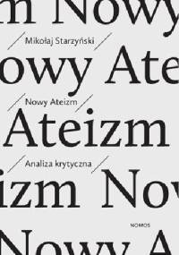 Nowy ateizm. Analiza krytyczna - Mikołaj Starzyński