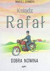 Ksiądz Rafał. Dobra nowina - Maciej Grabski
