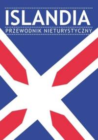 Islandia. Przewodnik nieturystyczny - praca zbiorowa