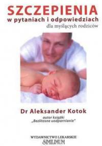 Szczepienia w pytaniach i odpowiedziach dla myślących rodziców - Aleksander Kotok
