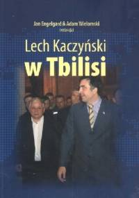 Lech Kaczyński w Tbilisi - Adam Wielomski, Jan Engelgard