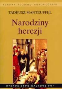 Narodziny herezji - Tadeusz Manteuffel