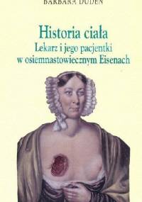 Historia ciała. Lekarz i jego pacjentki w osiemnastowiecznym Eisenach - Barbara Duden