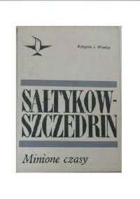 Minione czasy - Michaił Sałtykow-Szczedrin