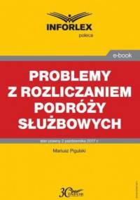 Problemy z rozliczaniem podróży służbowych - Pigulski Mariusz