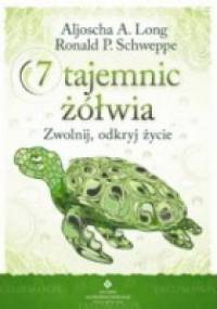 7 tajemnic żółwia. Zwolnij, odkryj życie - Ronald Schweppe, Aljoscha A. Long