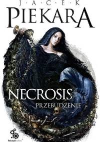 Necrosis. Przebudzenie - Jacek Piekara