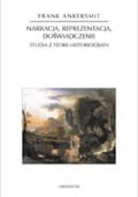 Narracja, reprezentacja, doświadczenie. Studia z teorii historiografii - Frank Ankersmit