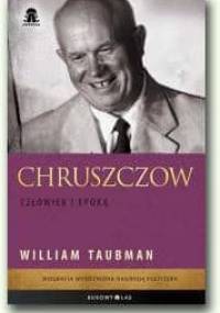 Chruszczow. Człowiek i epoka - William Taubman