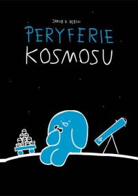 Peryferie Kosmosu - Jakub K. Dębski
