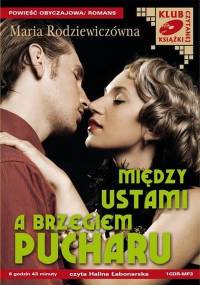 Rodziewiczówna Maria - Między ustami a brzegiem pucharu [Audiobook PL]