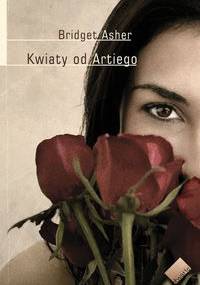 Kwiaty od Artiego - Bridget Asher