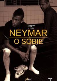 Neymar o sobie. Rozmowa ojca z synem - Neymar da Silva Santos Júnior, Neymar da Silva Sr
