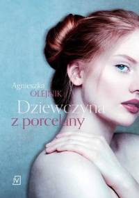 Dziewczyna z porcelany - Agnieszka Olejnik