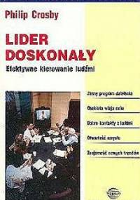 Lider doskonały. Efektywne kierowanie ludźmi. - Philip Crosby