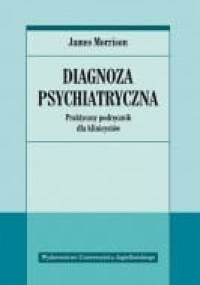 Diagnoza psychiatryczna : praktyczny podręcznik dla klinicystów - James Morrison