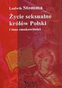 Życie seksualne królów Polski - Ludwik Stomma
