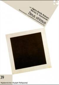 Deus otiosus. Nowoczesność w perspektywie postsekularnej - Agata Bielik-Robson, Maciej A. Sosnowski