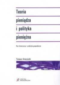 Teoria pieniądza i polityka pieniężna. Rys historyczny i praktyka gospodarcza - Tomasz Gruszecki