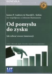 Od pomysłu do zysku - James P. Andrew, Harold R. Sirkin