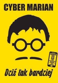 Dziś tak bardziej - Cyber Marian