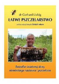 Łatwe pszczelarstwo - dr Gerhard Liebig