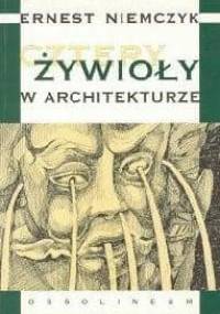 Cztery żywioły w architekturze - Ernest Niemczyk