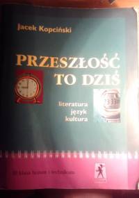 Przeszłość to dziś, III klasa liceum i technikum - Jacek Kopciński