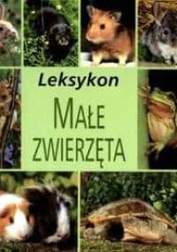 Leksykon: Małe zwierzęta - praca zbiorowa