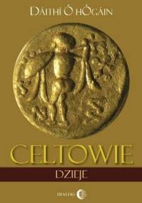 Celtowie. Dzieje - Dáithí Ó Hógáin