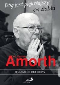 Bóg jest piękniejszy od diabła. Duchowy testament - Gabriele Amorth, Angelo De Simone