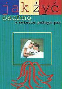 Jak żyć osobno w świecie pełnym par - Xavier Amador, Judith Kiersky