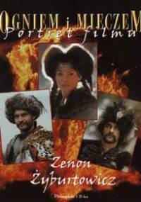 Portret filmu "Ogniem i mieczem" - Zenon Żyburtowicz
