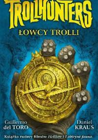 Trollhunters. Łowcy trolli - Guillermo del Toro, Daniel Kraus